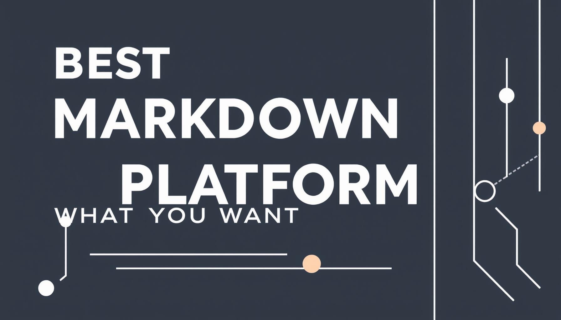 Best Markdown Blogging Platforms for Writers Who Know What They Want