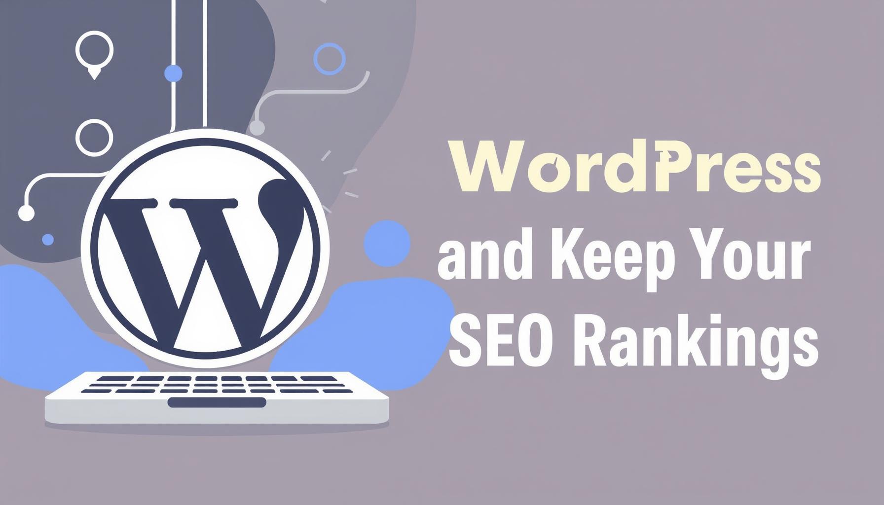 How to Import Your WordPress Blog and Keep Your SEO Rankings
